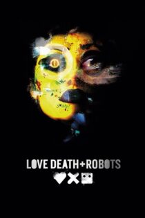 دانلود انیمیشن سریالی Love, Death & Robots 2019 عشق، مرگ و ربات‌ها