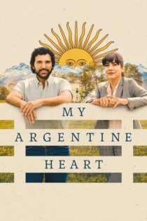 دانلود فیلم My Argentine Heart 2025 قلب آرژانتینی من