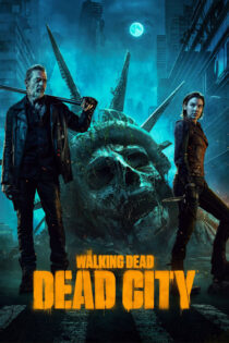 دانلود سریال The Walking Dead: Dead City 2023 مردگان متحرک: شهر مرده