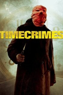 دانلود فیلم Timecrimes 2007 جرایم زمانی