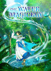 دانلود انیمیشن سریالی The Water Magician 2025 جادوگری با قدرت آب