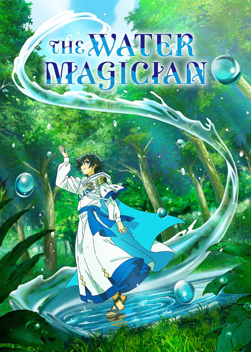 دانلود انیمیشن سریالی The Water Magician 2025 جادوگری با قدرت آب