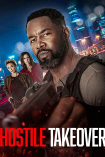 دانلود فیلم Hostile Takeover 2025 تصاحب خصمانه دانلود فیلم Hostile Takeover 2025 تصاحب خصمانه