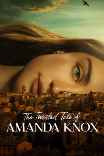دانلود سریال The Twisted Tale of Amanda Knox 2025 داستان پیچیده آماندا ناکس