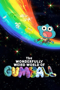 دانلود انیمیشن سریالی The Wonderfully Weird World of Gumball 2025 دنیای شگفت‌انگیز گامبال