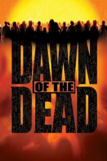 دانلود فیلم Dawn of the Dead 2004 طلوع مردگان دانلود فیلم Dawn of the Dead 2004 طلوع مردگان