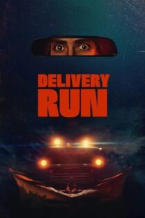 دانلود فیلم Delivery Run 2024 سفارش مرگبار