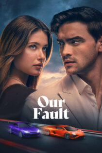 دانلود فیلم Our Fault 2025 اشتباه ما دانلود فیلم Our Fault 2025 اشتباه ما