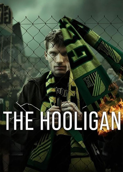 دانلود سریال The Hooligan 2025 آشوبگر