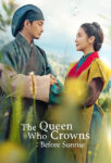 دانلود سریال The Queen Who Crowns: Before Sunrise 2025 ملکه تاج گذار: قبل از طلوع خورشید