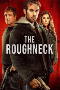 دانلود فیلم The Roughneck 2025 گردن کلفت دانلود فیلم The Roughneck 2025 گردن کلفت