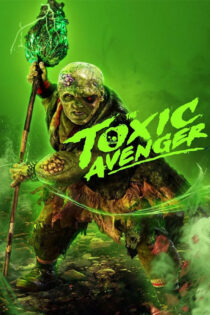 دانلود فیلم The Toxic Avenger 2023 انتقامجوی سمی دانلود فیلم The Toxic Avenger 2023 انتقامجوی سمی