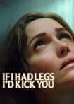 دانلود فیلم If I Had Legs I’d Kick You 2025 اگر پا داشتم به تو لگد می‌زدم